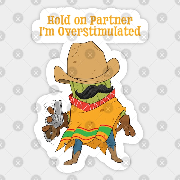 Hold On Partner Im Overstimulated Sticker by GoshWow®